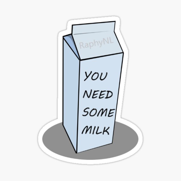 You Need Some Milk Gifts & Merchandise | Redbubble