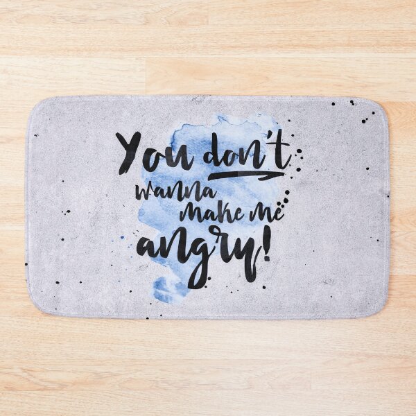 Item preview, You do not wanna make me angry! designed and sold by Destroyed-Pixel.
