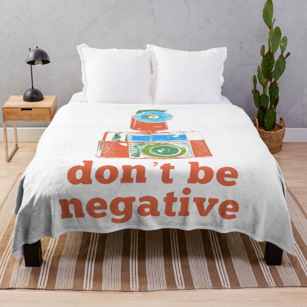 Item preview, Don’t Be Negative designed and sold by Dan Brady.