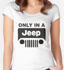 ONLY IN A JEEP Women's Fitted Scoop T-Shirt