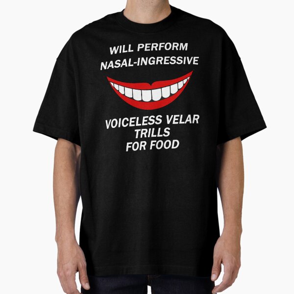 Item preview, Funny Linguist Linguistic Linguistics - Will Perform Nasal-Ingressive Voiceless Velar Trills For Food designed and sold by isstgeschichte.