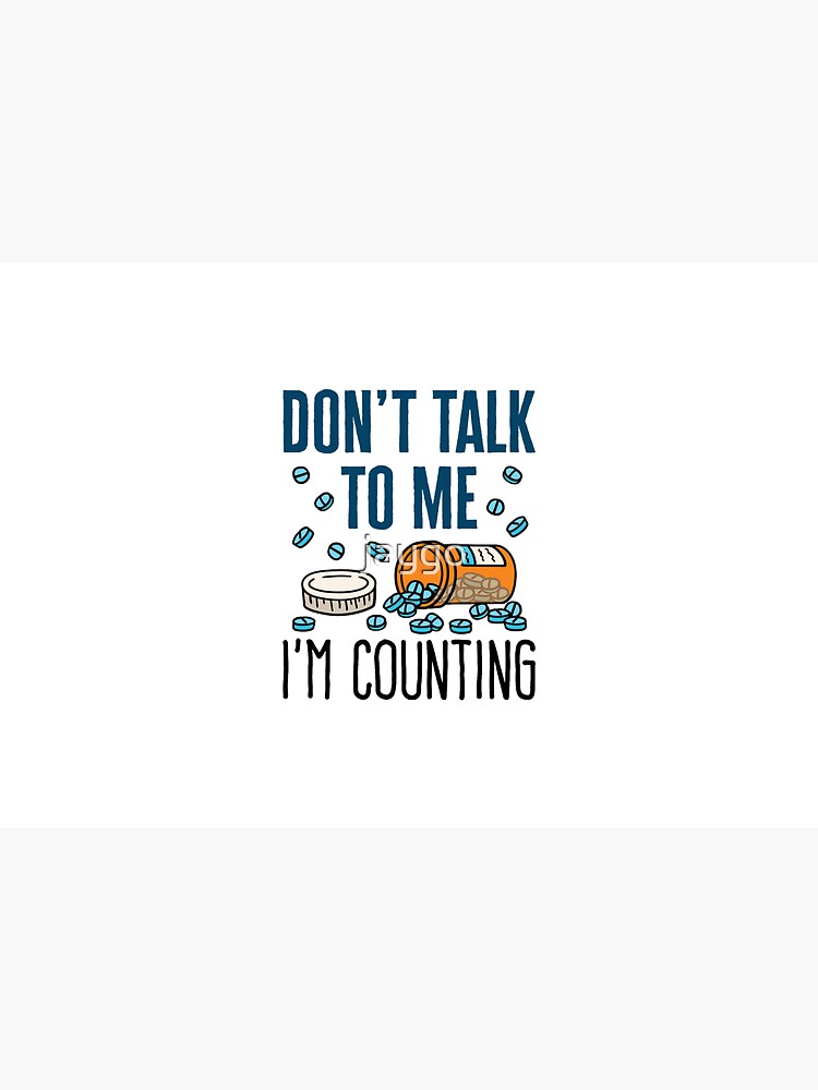 Pharmacist Don't Talk to Me I'm Counting by jaygo