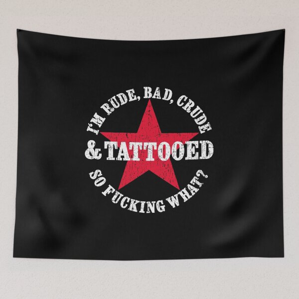 Item preview, TATTOO STATEMENT I'M RUDE, BATH, CRUDE AND TATTOOED BY SUBGIRL designed and sold by SUBGIRL.