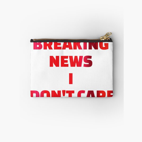 Item preview, BREAKING NEWS I DON'T CARE designed and sold by omerm.