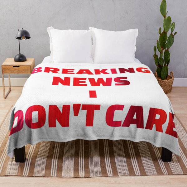 Item preview, BREAKING NEWS I DON'T CARE designed and sold by omerm.