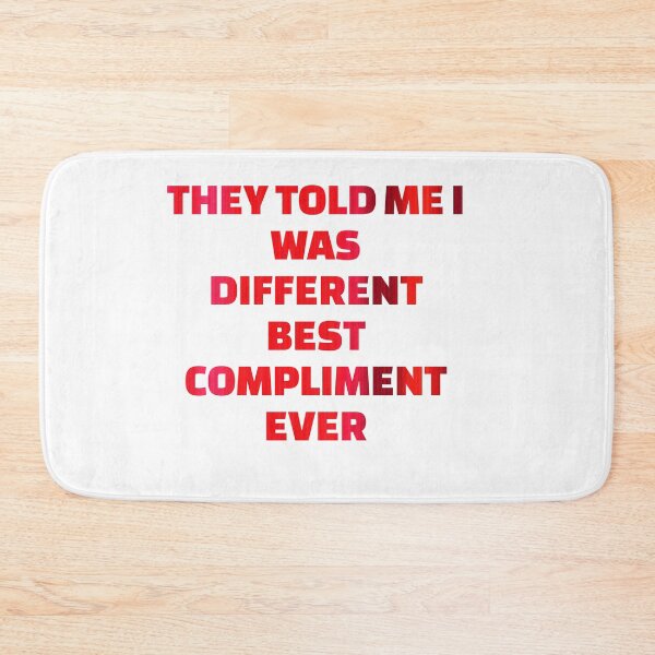 Item preview, they told me i was different best compliment ever designed and sold by omerm.