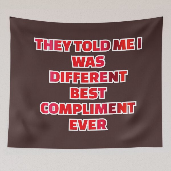 Item preview, they told me i was different best compliment ever designed and sold by omerm.