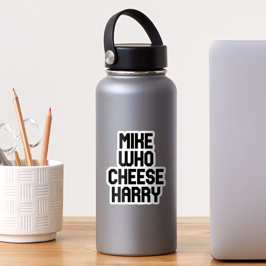 "Mike who cheese harry TikTok inside joke" Sticker for Sale by