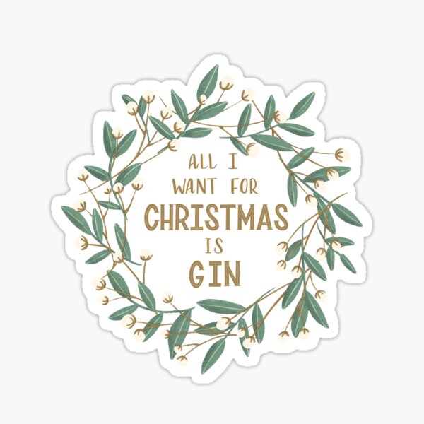 All I Want for Christmas is Gin Sticker