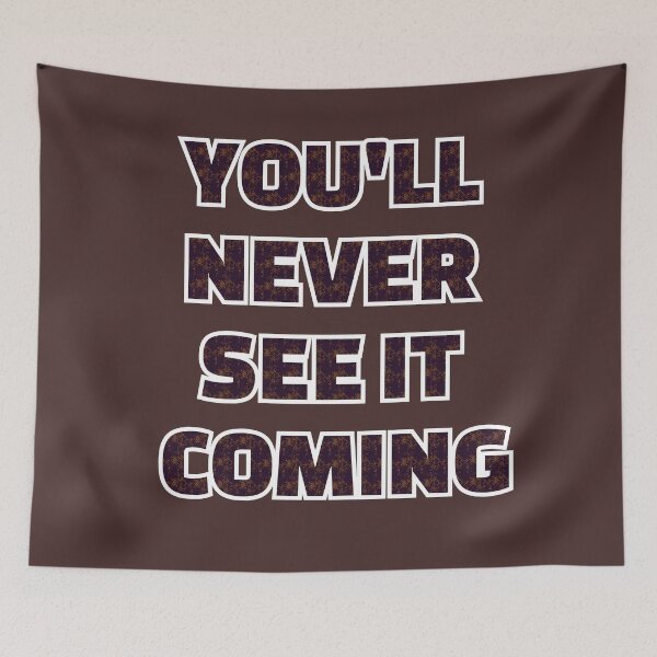 Item preview, you'll never see it coming designed and sold by omerm.
