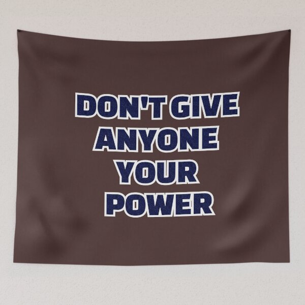Item preview, don't give anyone your power designed and sold by omerm.