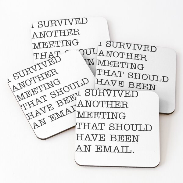 Item preview, I Survived Another Meeting That Should Have Been An Email designed and sold by House Sparrow.