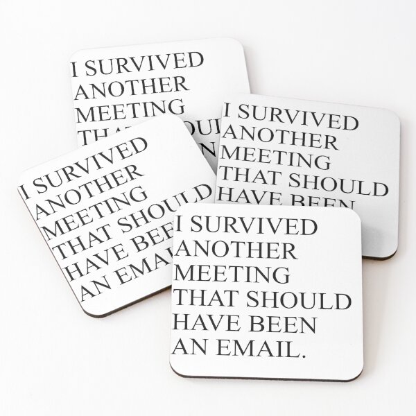 Item preview, I Survived Another Meeting That Should Have Been An Email designed and sold by House Sparrow.