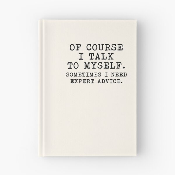 Item preview, of course I talk to myself, Sometimes I need expert advice designed and sold by House Sparrow.
