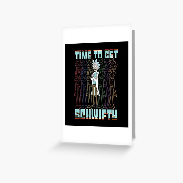 Time To Get Schwifty Rick and Morty Funny Schwifty Rick Shirt Gift Greeting Card