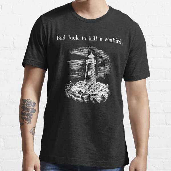 Bad luck to kill a seabird. Essential T-Shirt