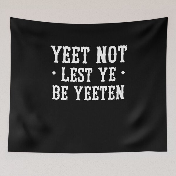 Item preview, Yeet Not Lest Ye Be Yeeten designed and sold by Yipptee Shirts.