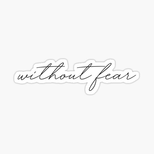without fear Sticker