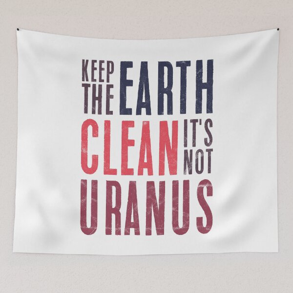 Item preview, Keep The Earth Clean It's Not uranus designed and sold by alexngn.