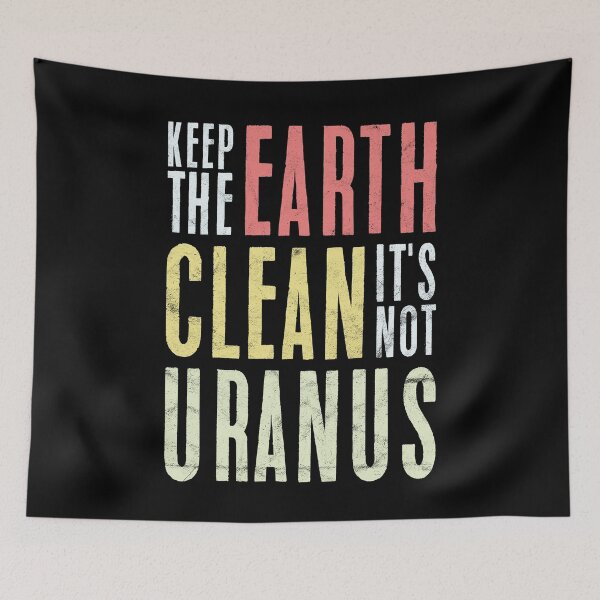 Item preview, Keep The Earth Clean It's Not uranus designed and sold by alexngn.