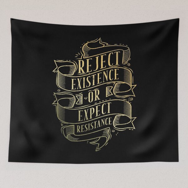 Item preview, Reject Existence Or Expect Resistance designed and sold by alexngn.