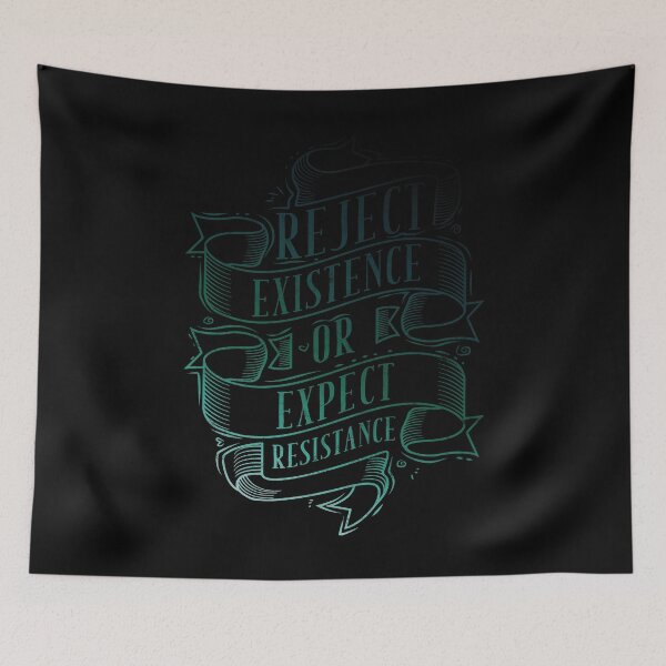 Item preview, Reject Existence Or Expect Resistance designed and sold by alexngn.