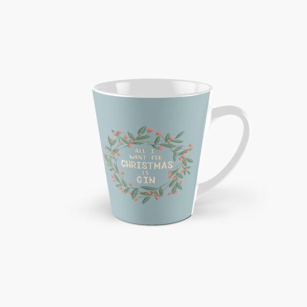 All I Want for Christmas is Gin Tall Mug
