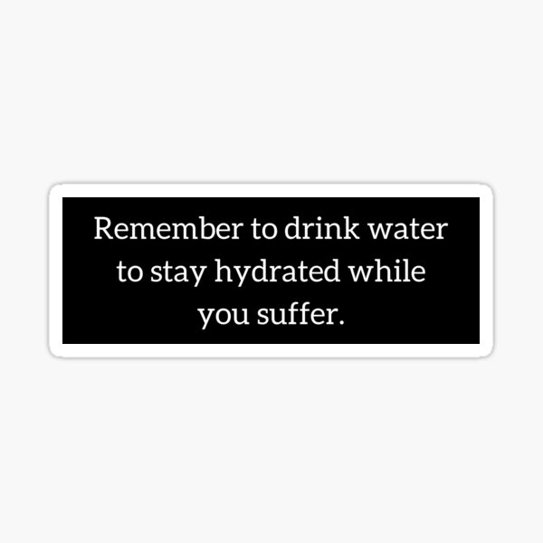 Staying hydrated while you suffer Sticker