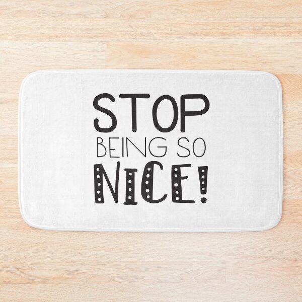 Item preview, STOP BEING SO NICE! designed and sold by jazzydevil.