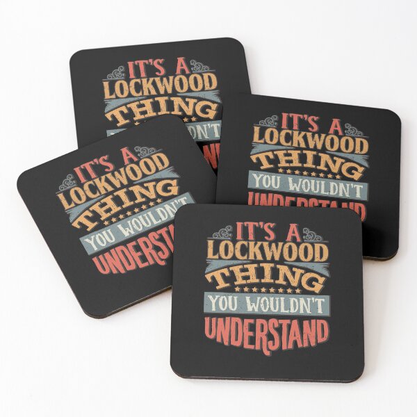 Lockwood Family Name - It's A Lockwood Thing You Wouldn't Understand Coasters (Set of 4)