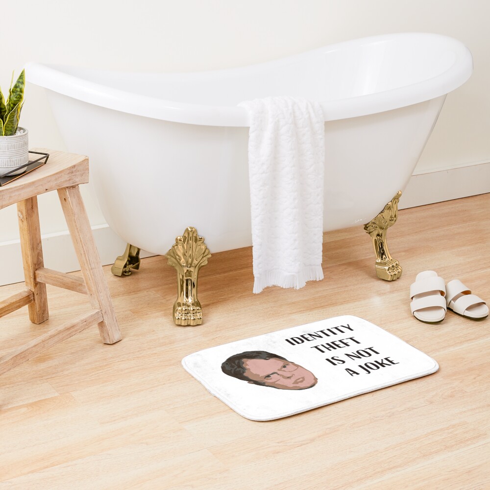 Identity Theft Is Not A Joke, Jim! Millions Of Families Suffer Every Year! Dwight Best Quote From Office Bath Mat