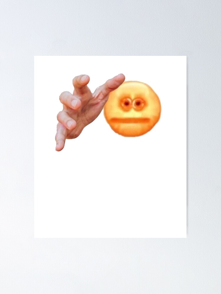 "Hands Grabbing Meme Screen-Reaching Cursed Emoji" Poster by awbult