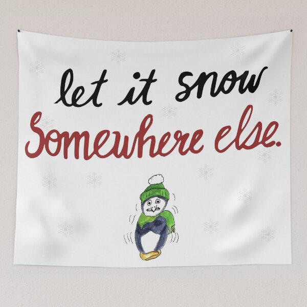 Item preview, Let is snow somewhere else  designed and sold by ArtsyEmma2.