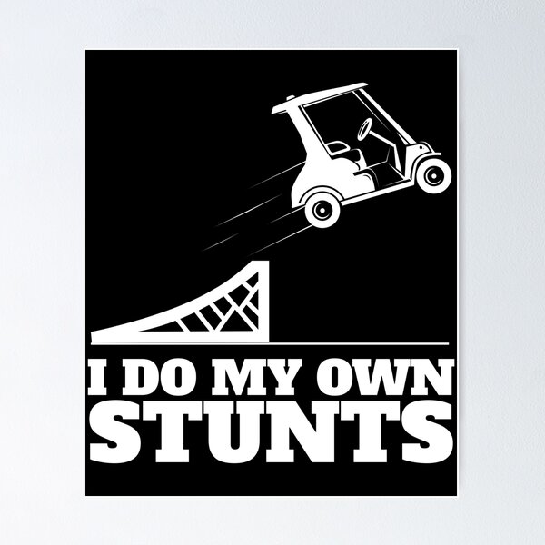 Item preview, Golf Cart Accident I Do My Own Stunts Fun Present  print designed and sold by Lisbob.