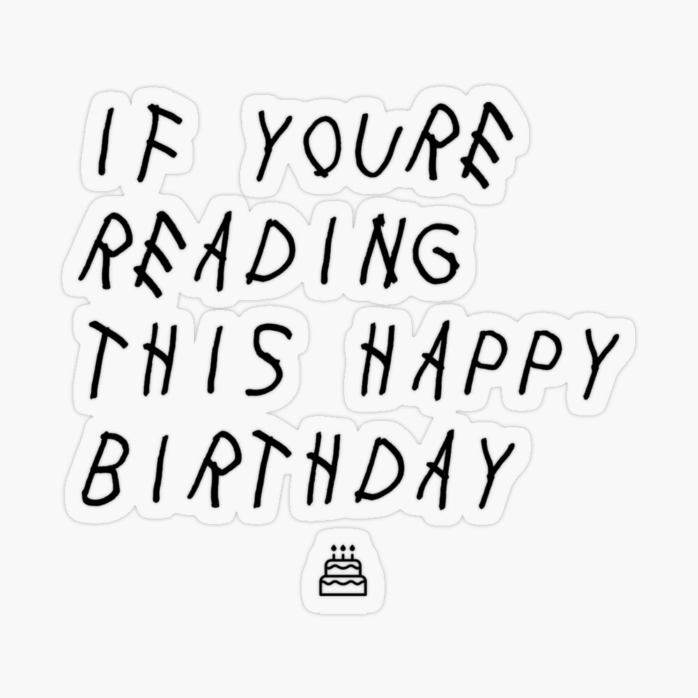 If You re Reading This Happy Birthday