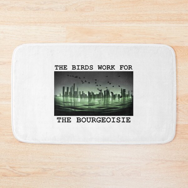 Item preview, THE BIRDS WORK FOR THE BOURGEOISIE designed and sold by kristikat.