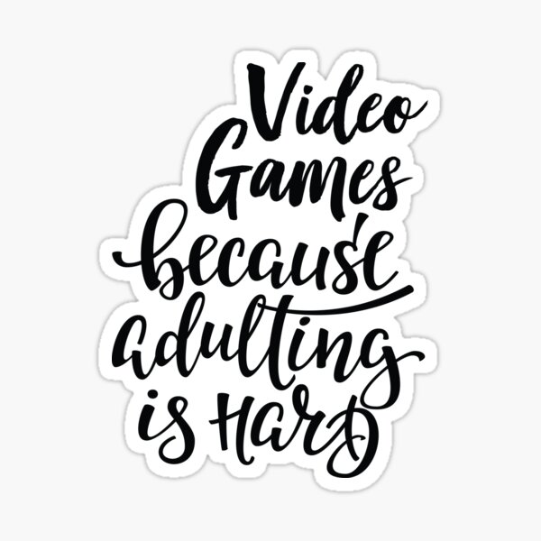 Item preview, Video Games Because Adulting Is Hard designed and sold by WordsGamersUse.