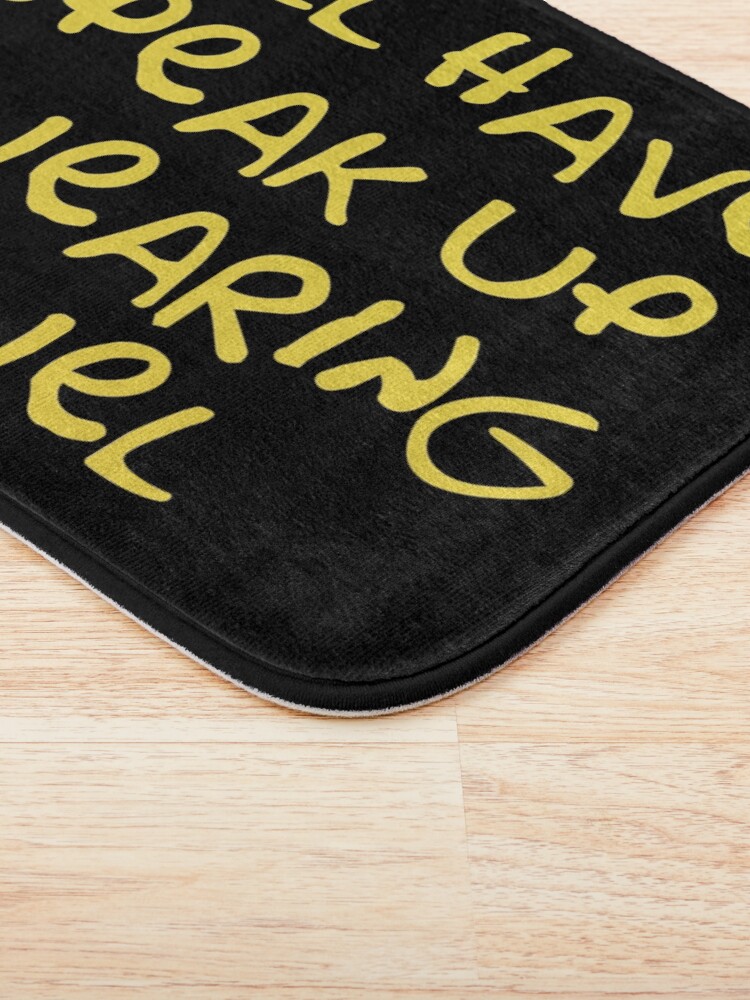 Alternate view of You'll have to speak up I'm wearing a towel Bath Mat