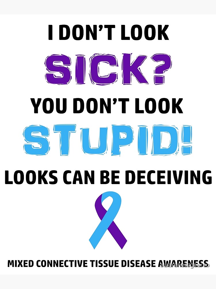 "Mixed Connective Tissue Disease You Don't Look Sick Awareness" Poster