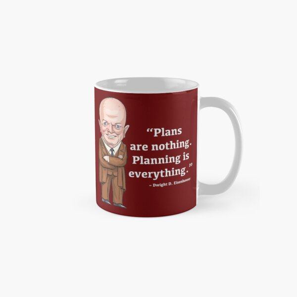 President Dwight D. Eisenhower - Plans are nothing Classic Mug