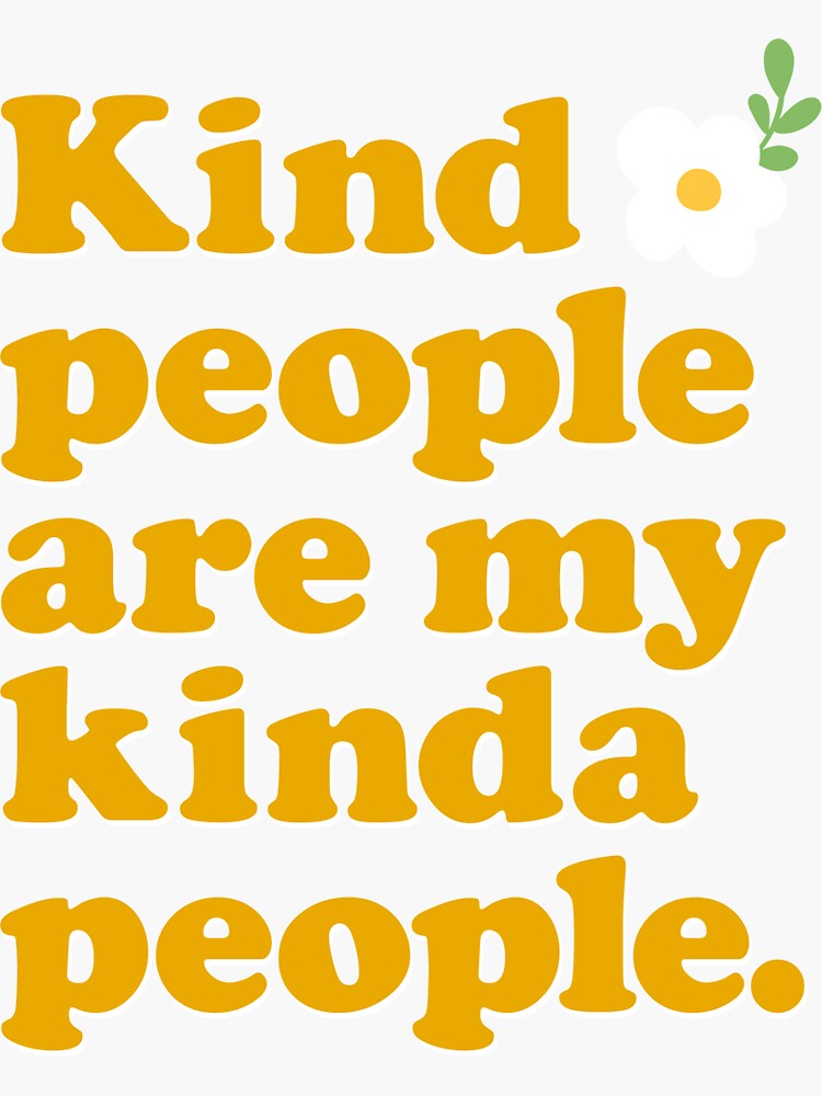 Kind People Are My Kinda People Sticker For Sale By Theloveshop