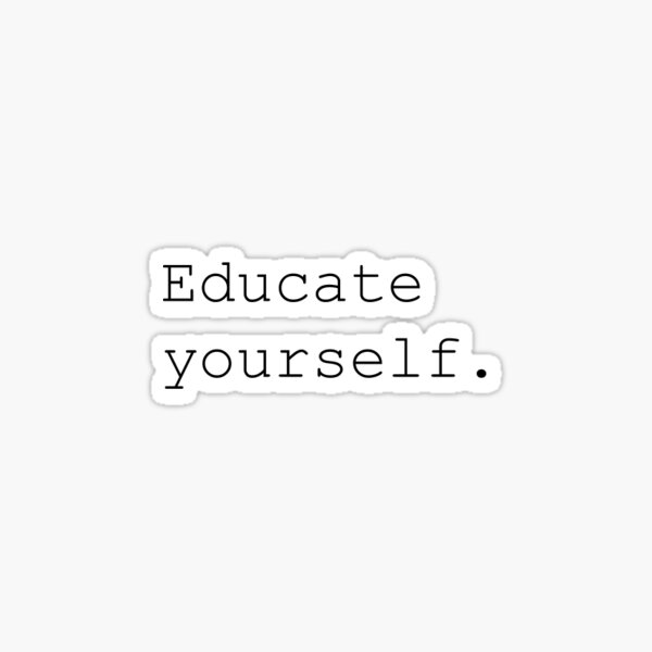 Educate Yourself Sticker