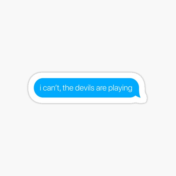 i can't the devils are playing Sticker
