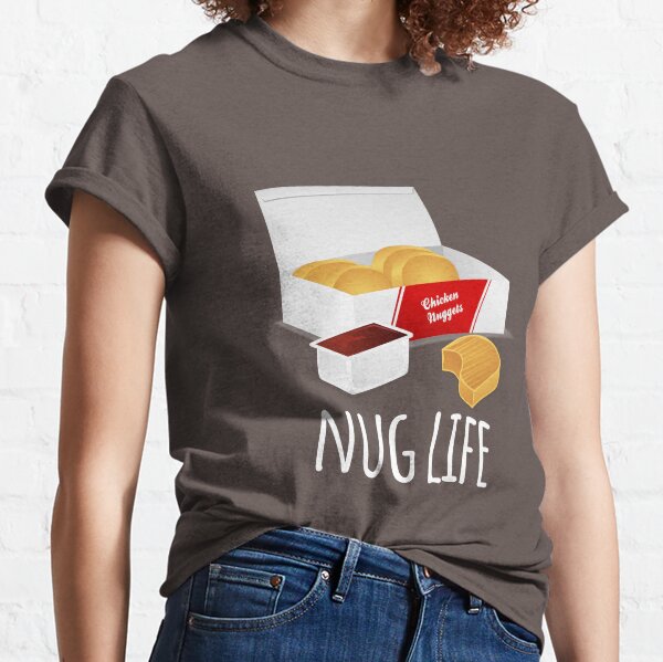 Nug Life - Chicken Nuggets Classic T-Shirt