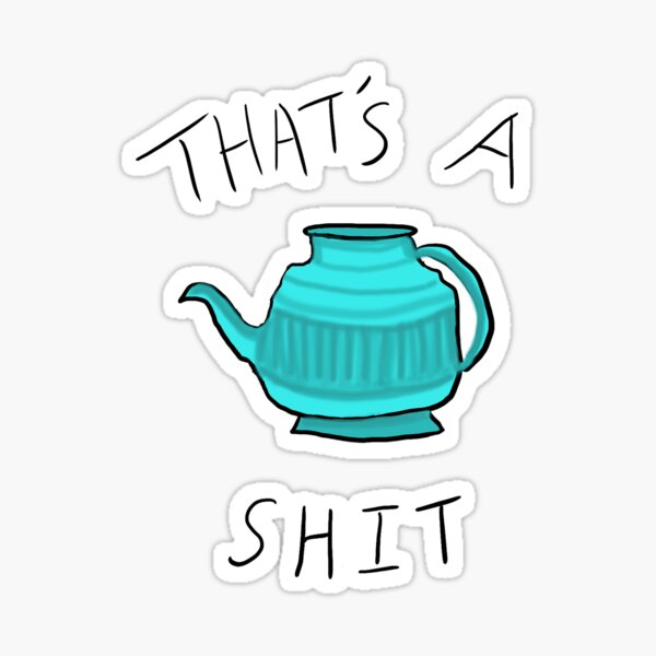 That's a Lota Shit Sticker