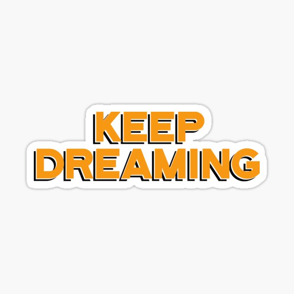 Item preview, KEEP DREAMING designed and sold by BrothersArtMelb.