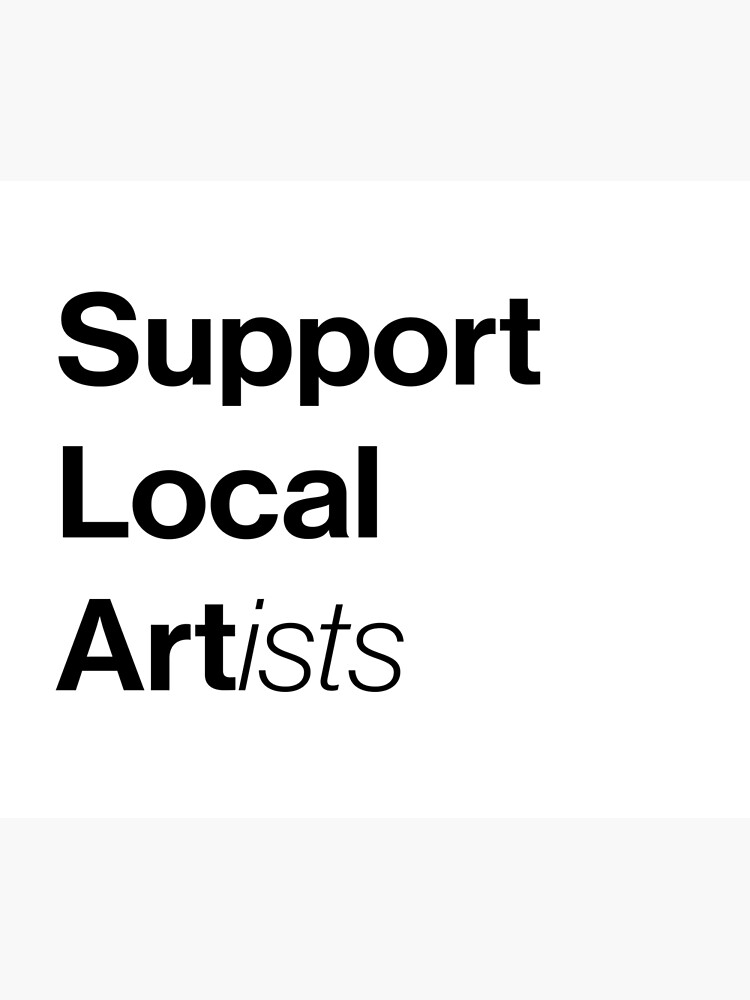 "Support Local Art(ists)" Poster for Sale by pmdesignsparker Redbubble