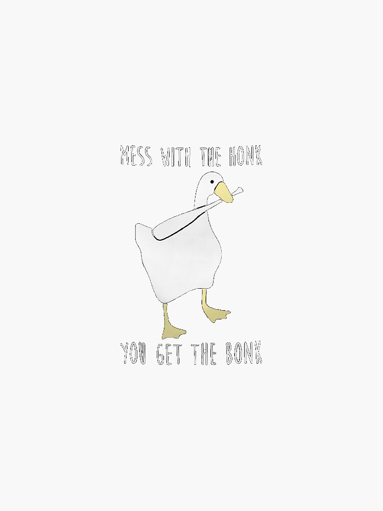 Mess With The Honk You Get The Bonk