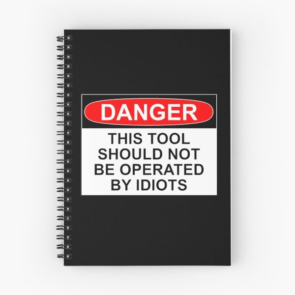 Item preview, DANGER: THIS TOOL SHOULD NOT BE OPERATED BY IDIOTS designed and sold by Bundjum.
