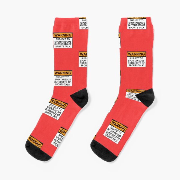 WARNING: SUBJECT TO SPONTANEOUS OUTBURSTS OF SPORTS TALK Socks